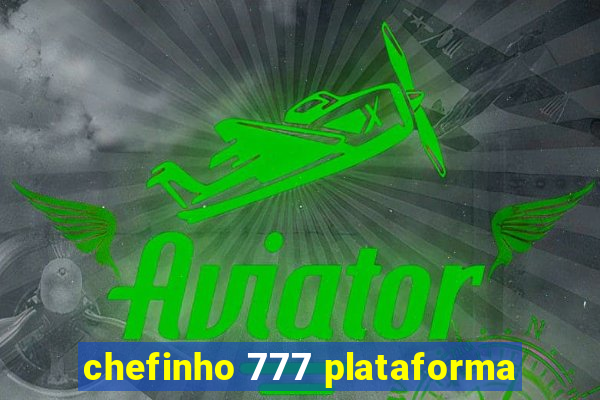 chefinho 777 plataforma